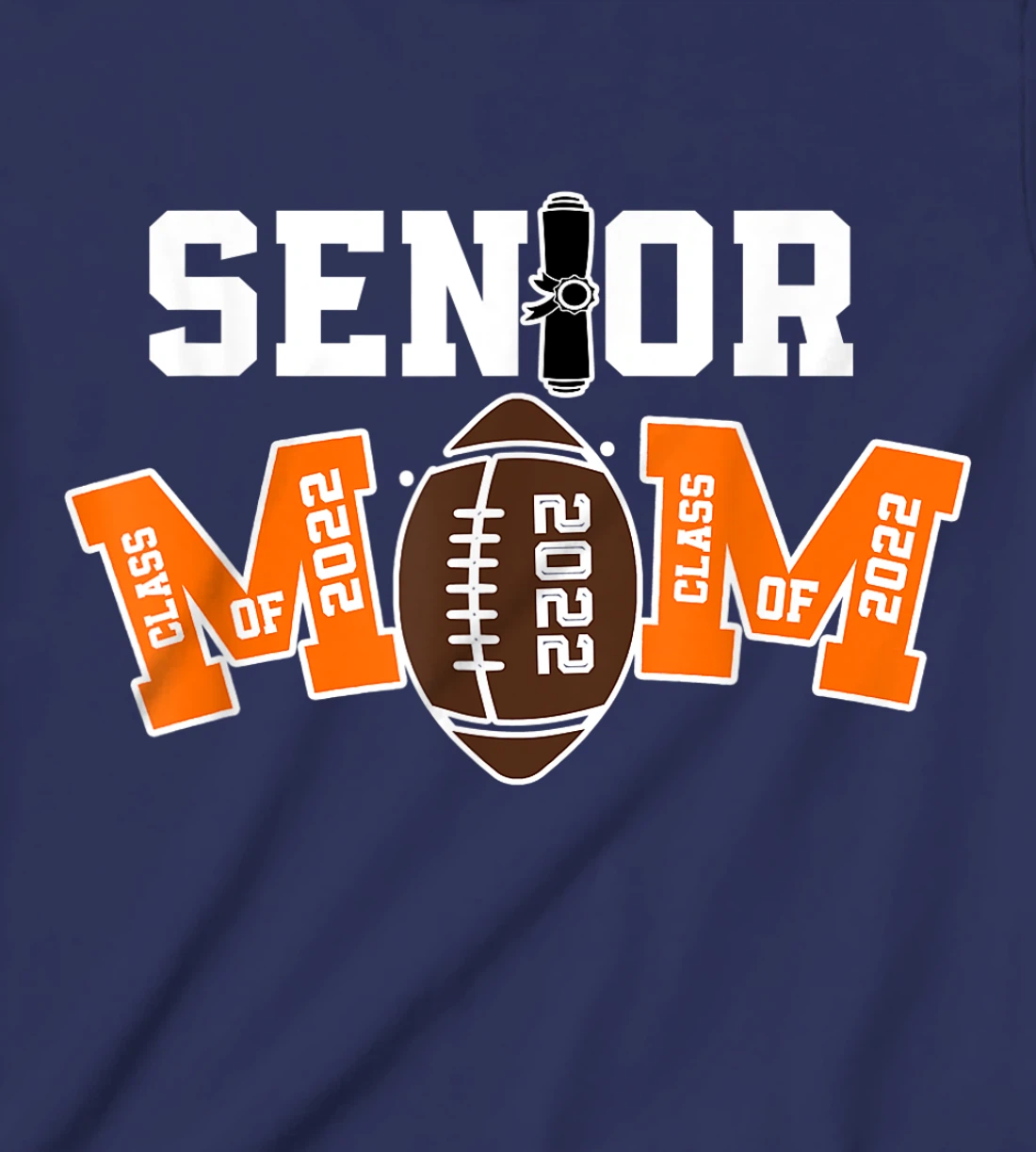 Senior Class Of 2022 Funny Mom Football Player Graduation T-Shirt, Kid T-Shirt and Women T-Shirt