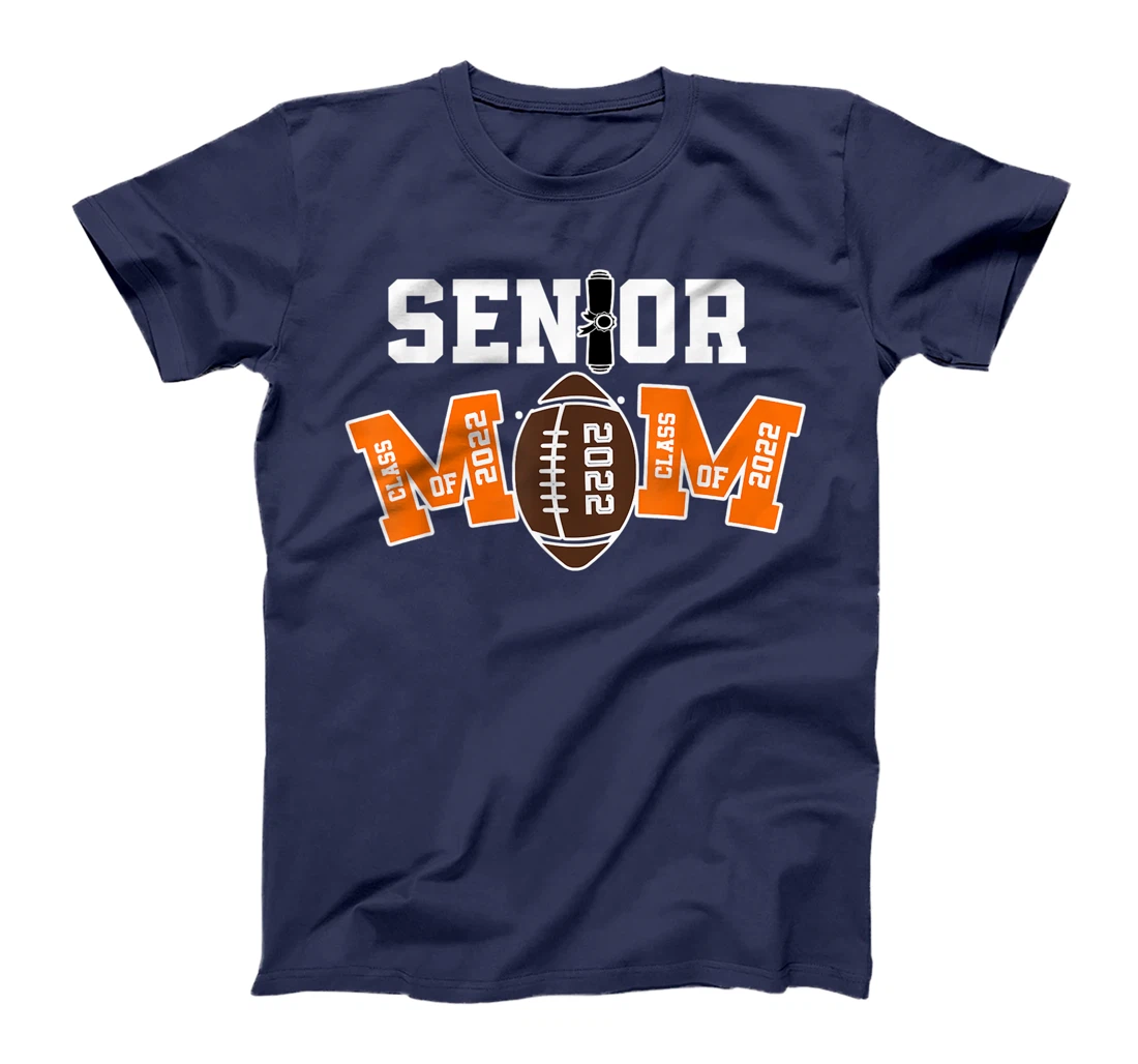 Senior Class Of 2022 Funny Mom Football Player Graduation T-Shirt, Kid T-Shirt and Women T-Shirt