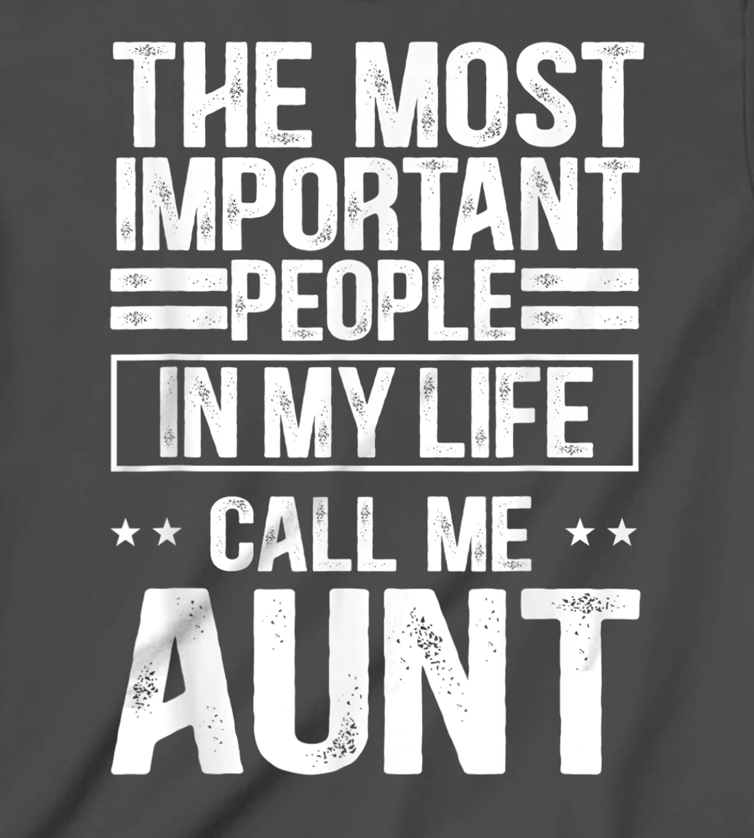 The Most Important People In My Life Call Me Aunt T-Shirt, Kid T-Shirt and Women T-Shirt