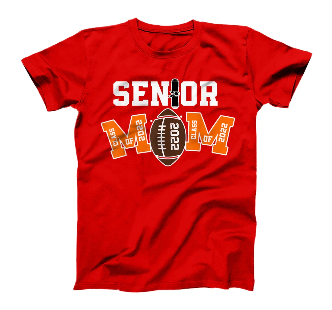 Senior Class Of 2022 Funny Mom Football Player Graduation T-Shirt, Kid T-Shirt and Women T-Shirt