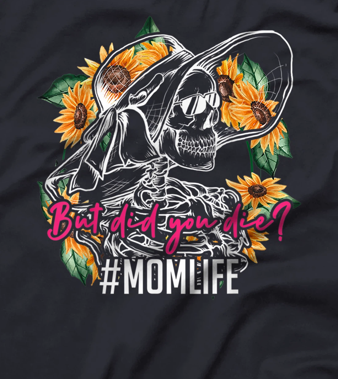 But Did You Die Mom Life Skull Bandana Sunflower T-Shirt, Women T-Shirt