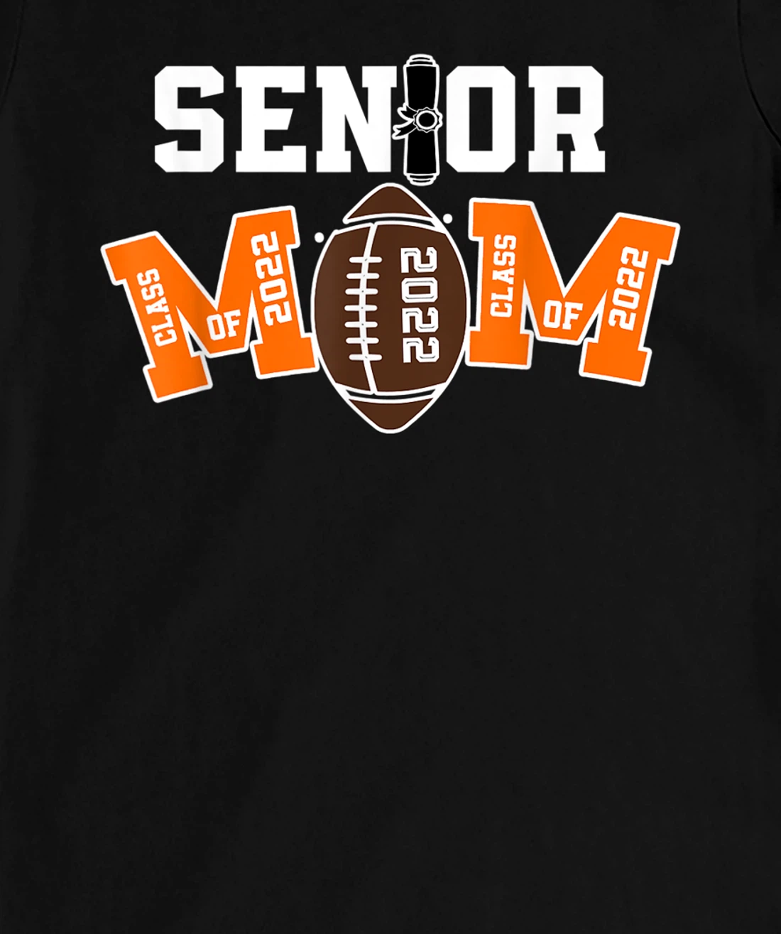 Senior Class Of 2022 Funny Mom Football Player Graduation T-Shirt, Kid T-Shirt and Women T-Shirt