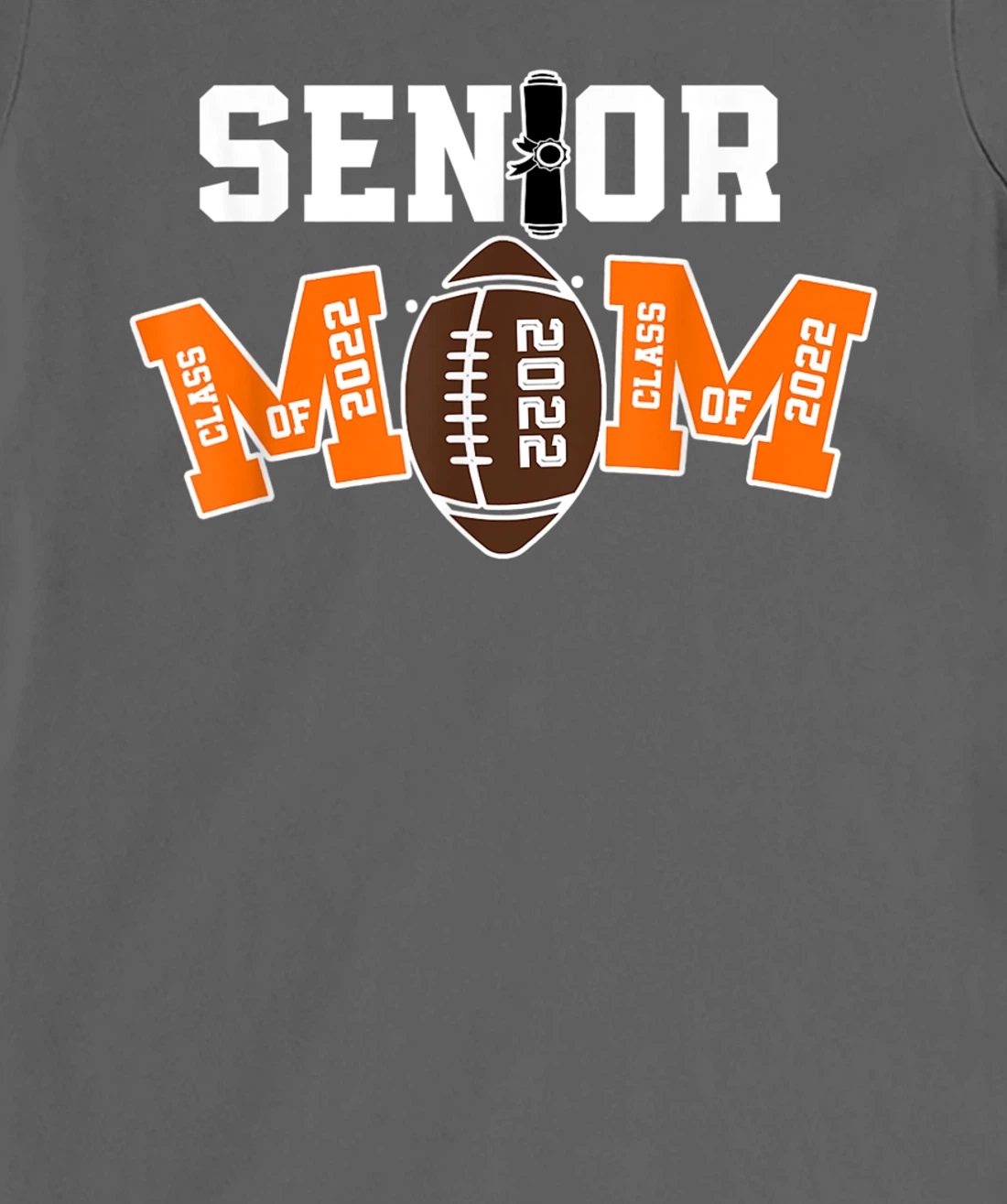 Senior Class Of 2022 Funny Mom Football Player Graduation T-Shirt, Kid T-Shirt and Women T-Shirt