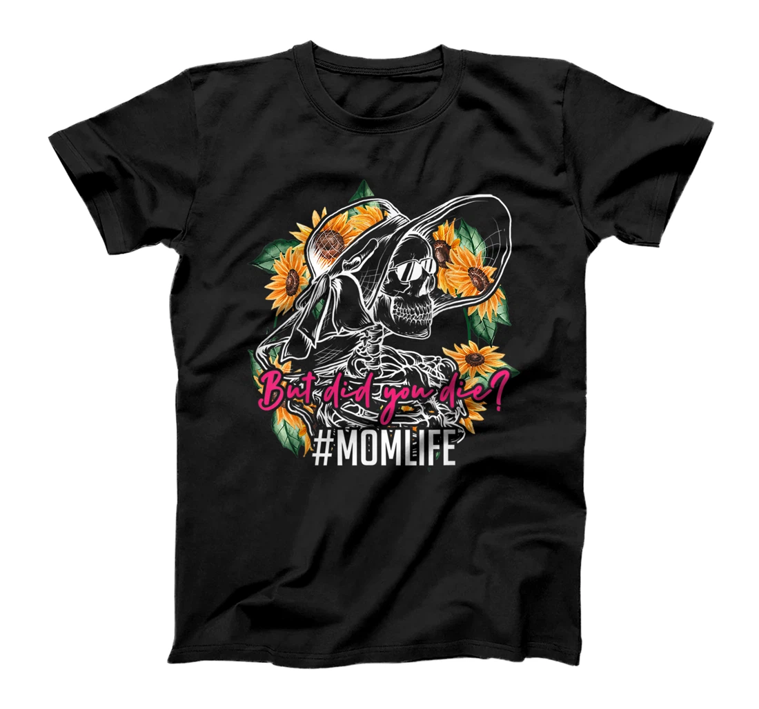 But Did You Die Mom Life Skull Bandana Sunflower T-Shirt, Women T-Shirt