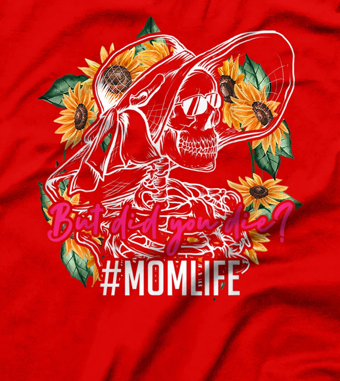 But Did You Die Mom Life Skull Bandana Sunflower T-Shirt, Women T-Shirt