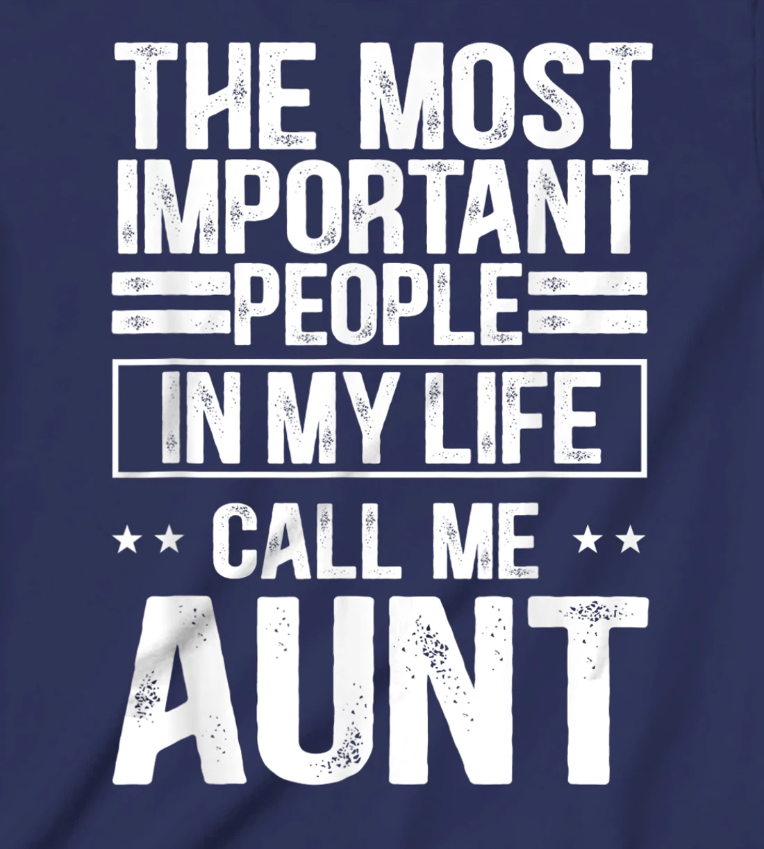 The Most Important People In My Life Call Me Aunt T-Shirt, Kid T-Shirt and Women T-Shirt