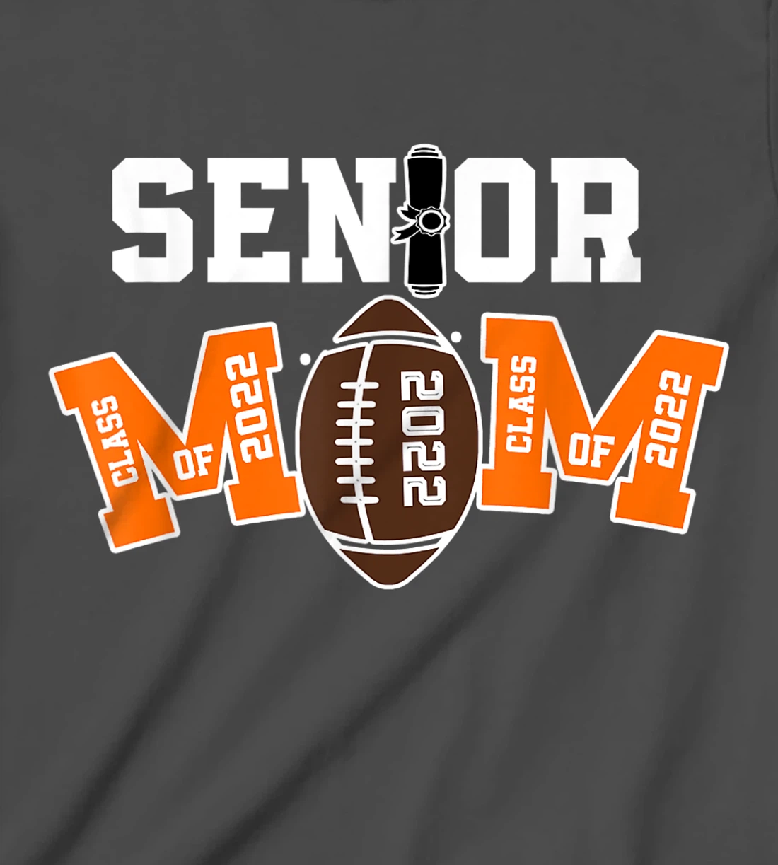 Senior Class Of 2022 Funny Mom Football Player Graduation T-Shirt, Kid T-Shirt and Women T-Shirt