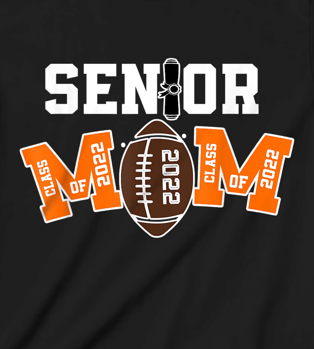 Senior Class Of 2022 Funny Mom Football Player Graduation T-Shirt, Kid T-Shirt and Women T-Shirt