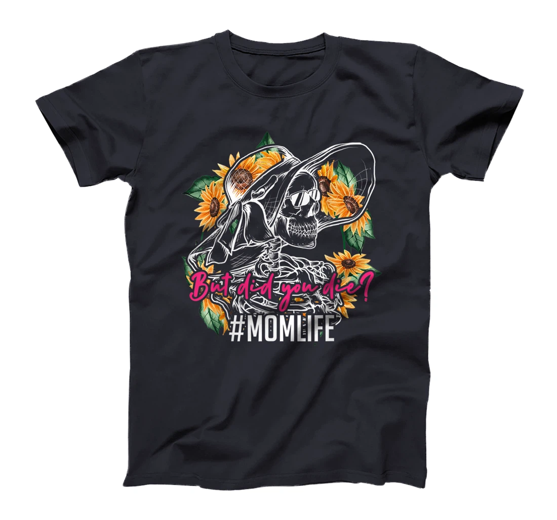 But Did You Die Mom Life Skull Bandana Sunflower T-Shirt, Women T-Shirt