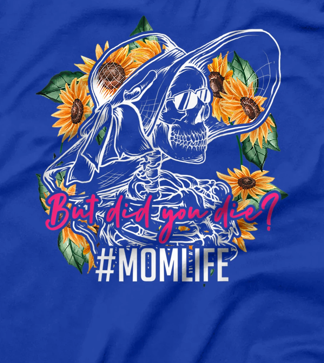 But Did You Die Mom Life Skull Bandana Sunflower T-Shirt, Women T-Shirt