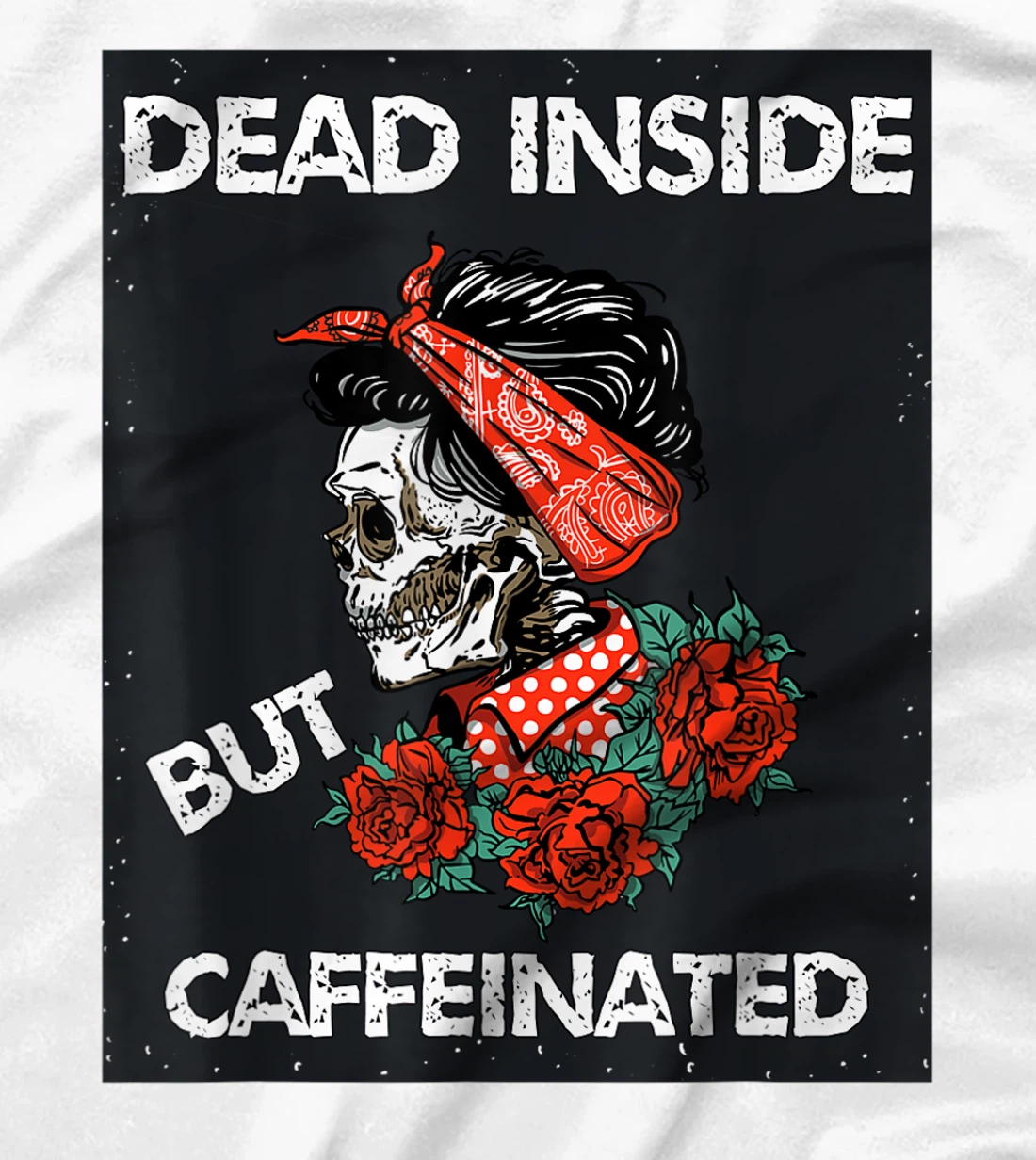 Womens Dead Inside But Caffeinated Skeleton Roses Mom Life Coffee T-Shirt, Women T-Shirt