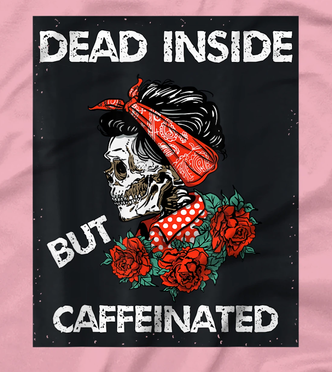 Womens Dead Inside But Caffeinated Skeleton Roses Mom Life Coffee T-Shirt, Women T-Shirt