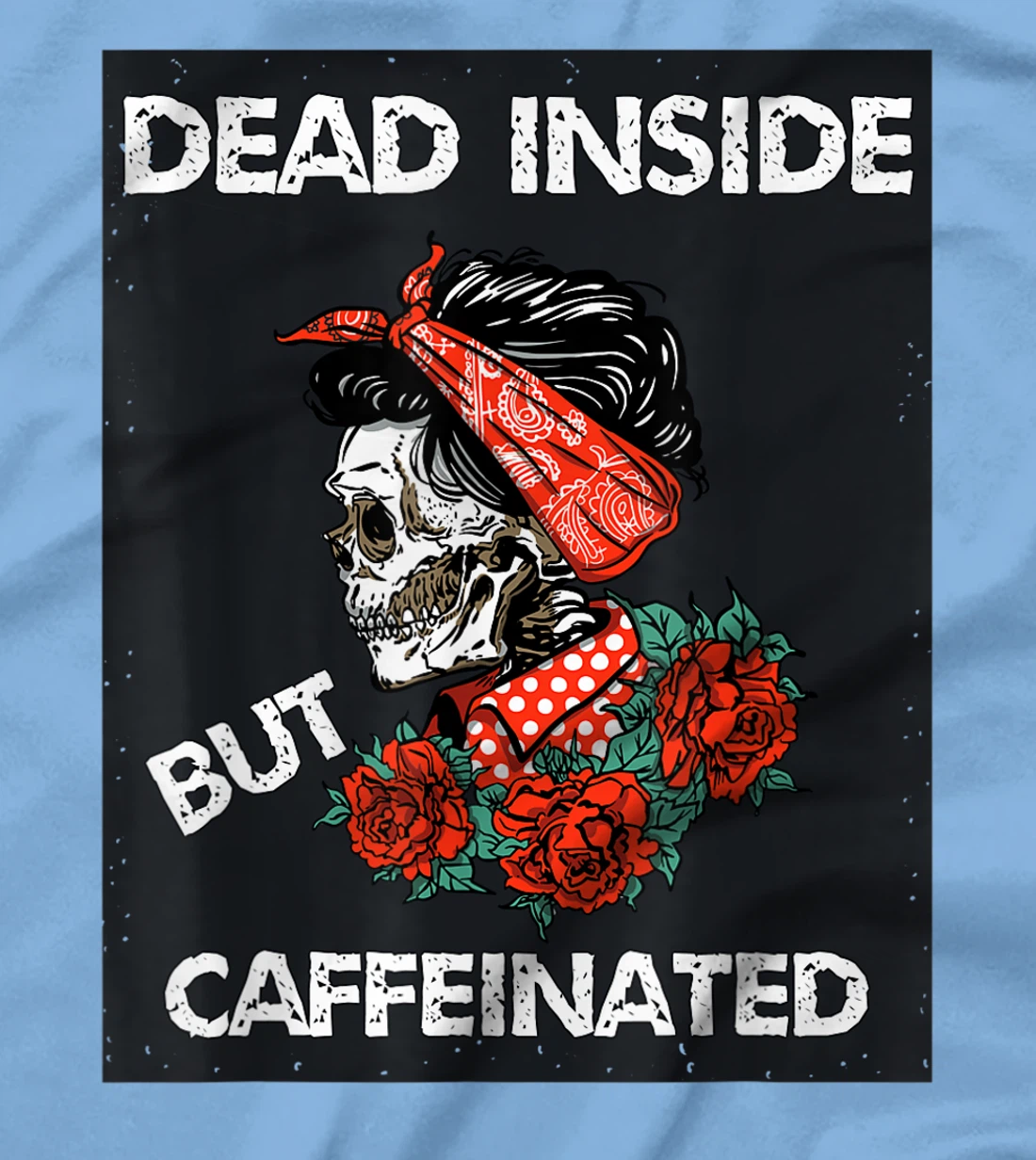 Womens Dead Inside But Caffeinated Skeleton Roses Mom Life Coffee T-Shirt, Women T-Shirt