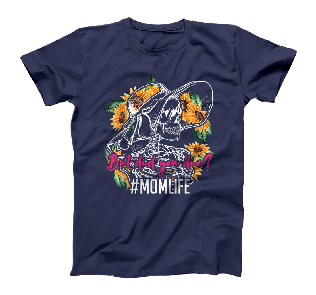 But Did You Die Mom Life Skull Bandana Sunflower T-Shirt, Women T-Shirt
