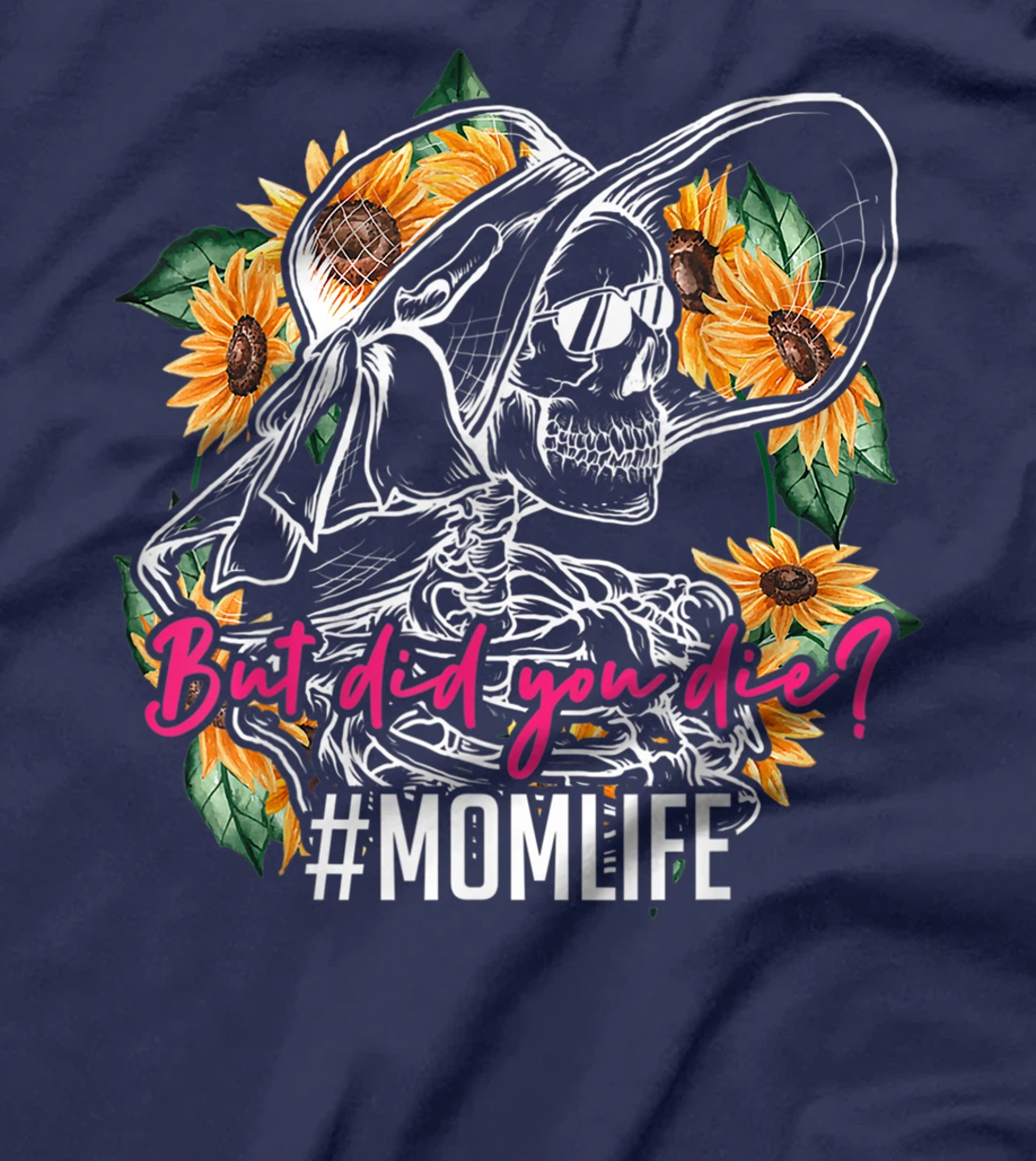 But Did You Die Mom Life Skull Bandana Sunflower T-Shirt, Women T-Shirt
