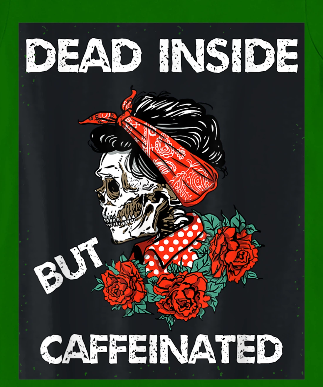 Womens Dead Inside But Caffeinated Skeleton Roses Mom Life Coffee T-Shirt, Women T-Shirt
