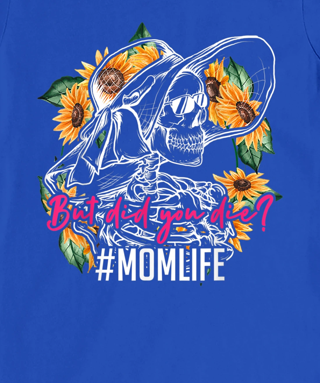 But Did You Die Mom Life Skull Bandana Sunflower T-Shirt, Women T-Shirt