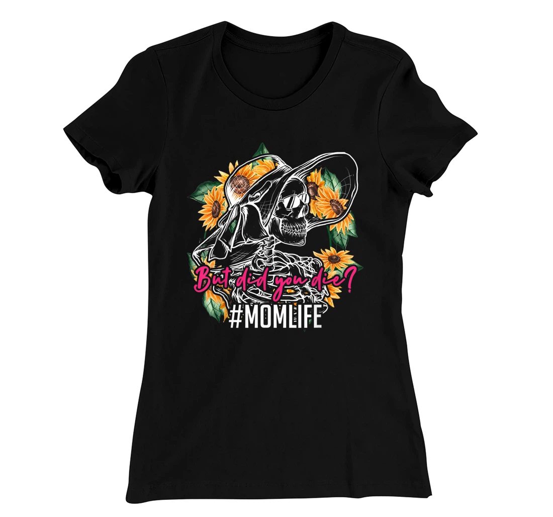 But Did You Die Mom Life Skull Bandana Sunflower T-Shirt, Women T-Shirt