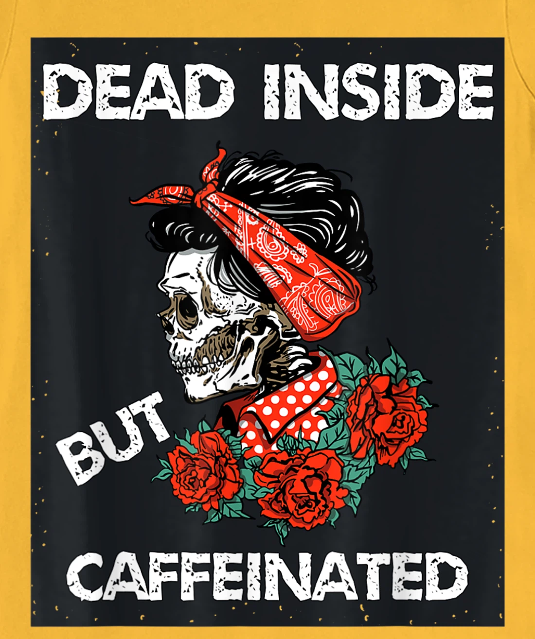Womens Dead Inside But Caffeinated Skeleton Roses Mom Life Coffee T-Shirt, Women T-Shirt