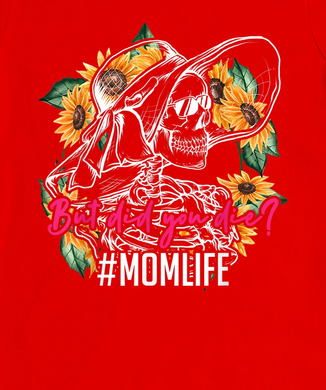 But Did You Die Mom Life Skull Bandana Sunflower T-Shirt, Women T-Shirt