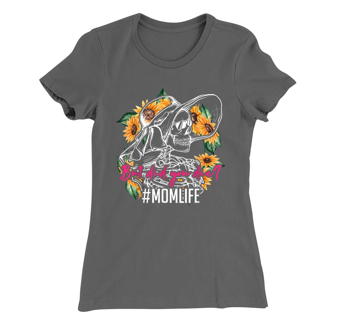 But Did You Die Mom Life Skull Bandana Sunflower T-Shirt, Women T-Shirt
