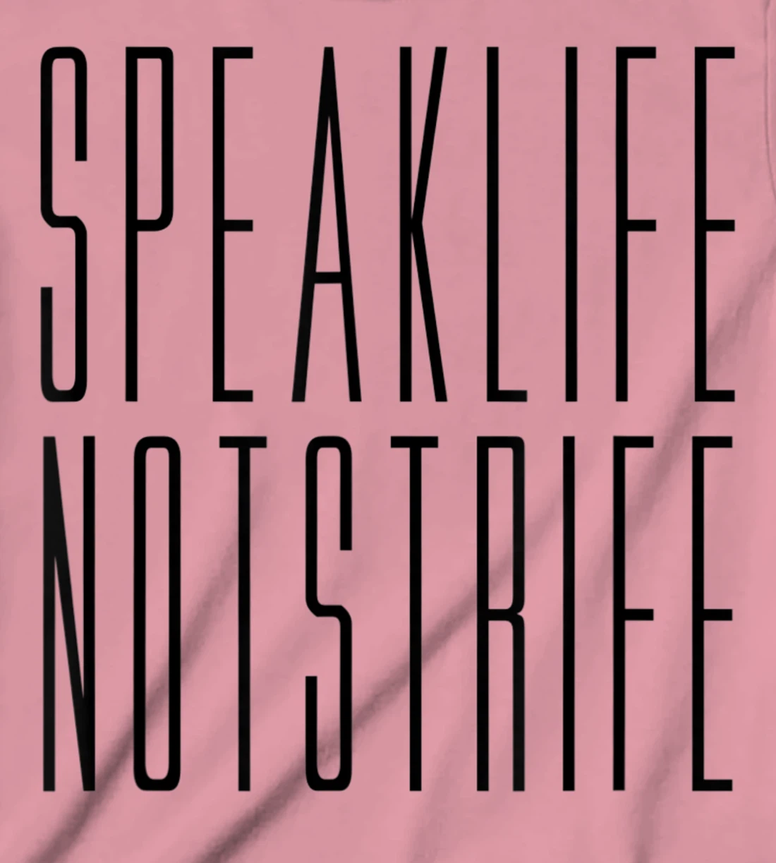 Speak Life Not Strife Positive Words Tee T-Shirt, Kid T-Shirt and Women T-Shirt