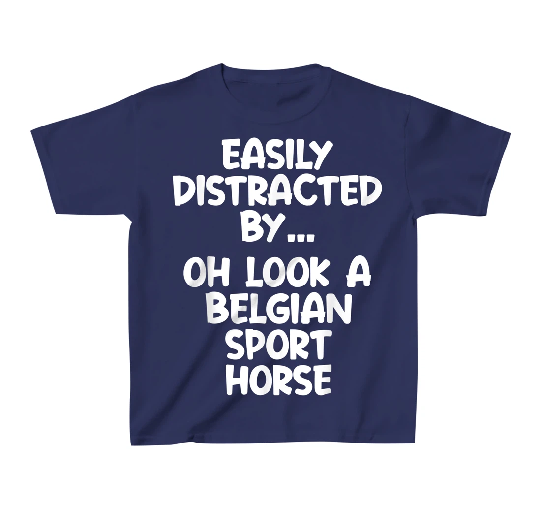 Funny Belgian Sport Horse Tshirt Equine Joke For Women Men T-Shirt, Kid T-Shirt and Women T-Shirt