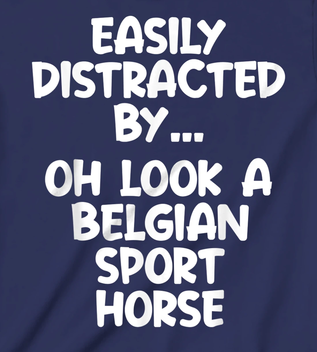 Funny Belgian Sport Horse Tshirt Equine Joke For Women Men T-Shirt, Kid T-Shirt and Women T-Shirt