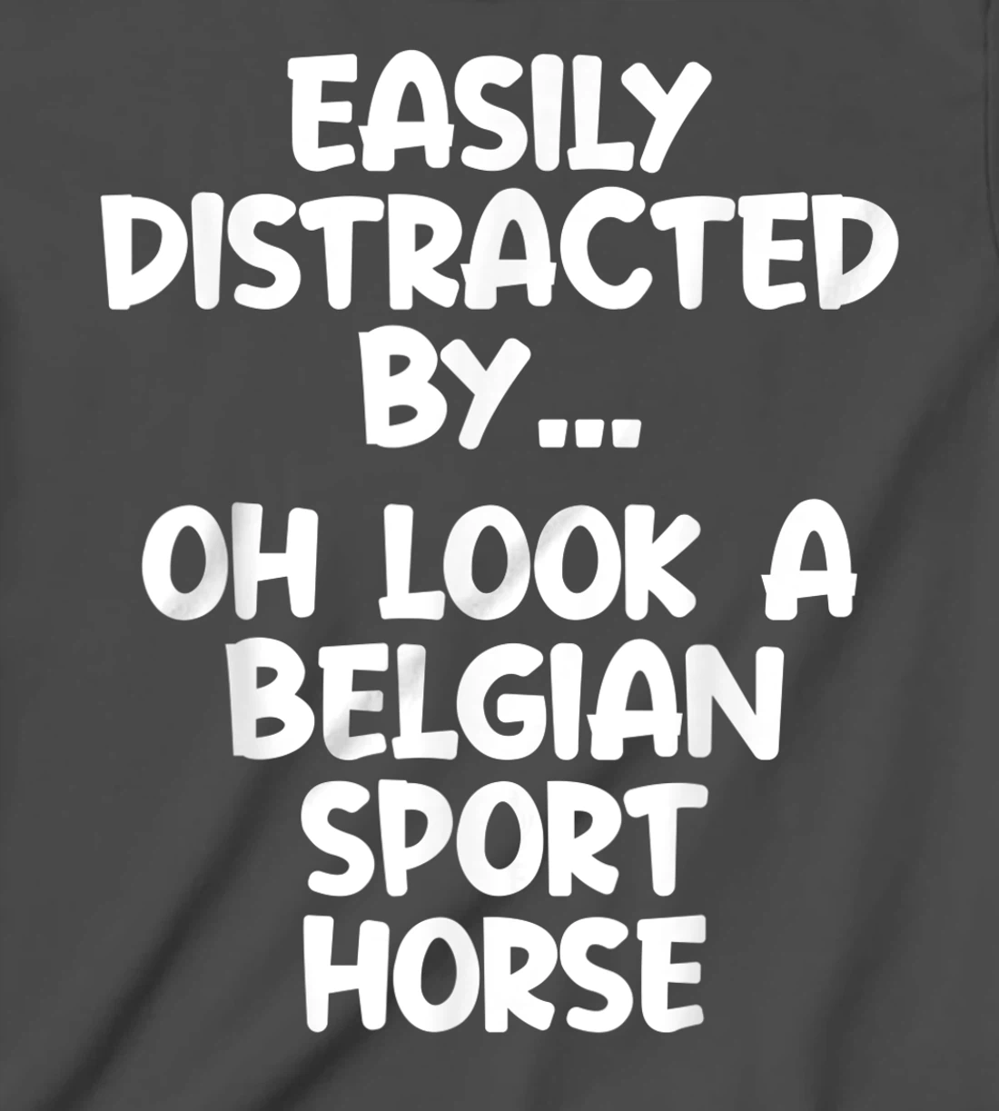 Funny Belgian Sport Horse Tshirt Equine Joke For Women Men T-Shirt, Kid T-Shirt and Women T-Shirt