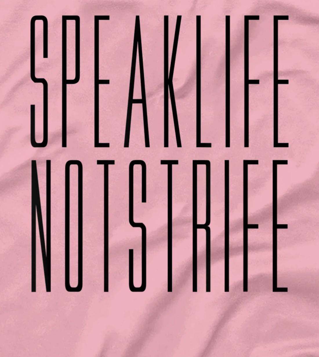 Speak Life Not Strife Positive Words Tee T-Shirt, Kid T-Shirt and Women T-Shirt