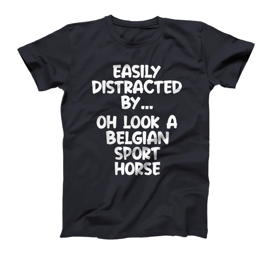 Funny Belgian Sport Horse Tshirt Equine Joke For Women Men T-Shirt, Kid T-Shirt and Women T-Shirt