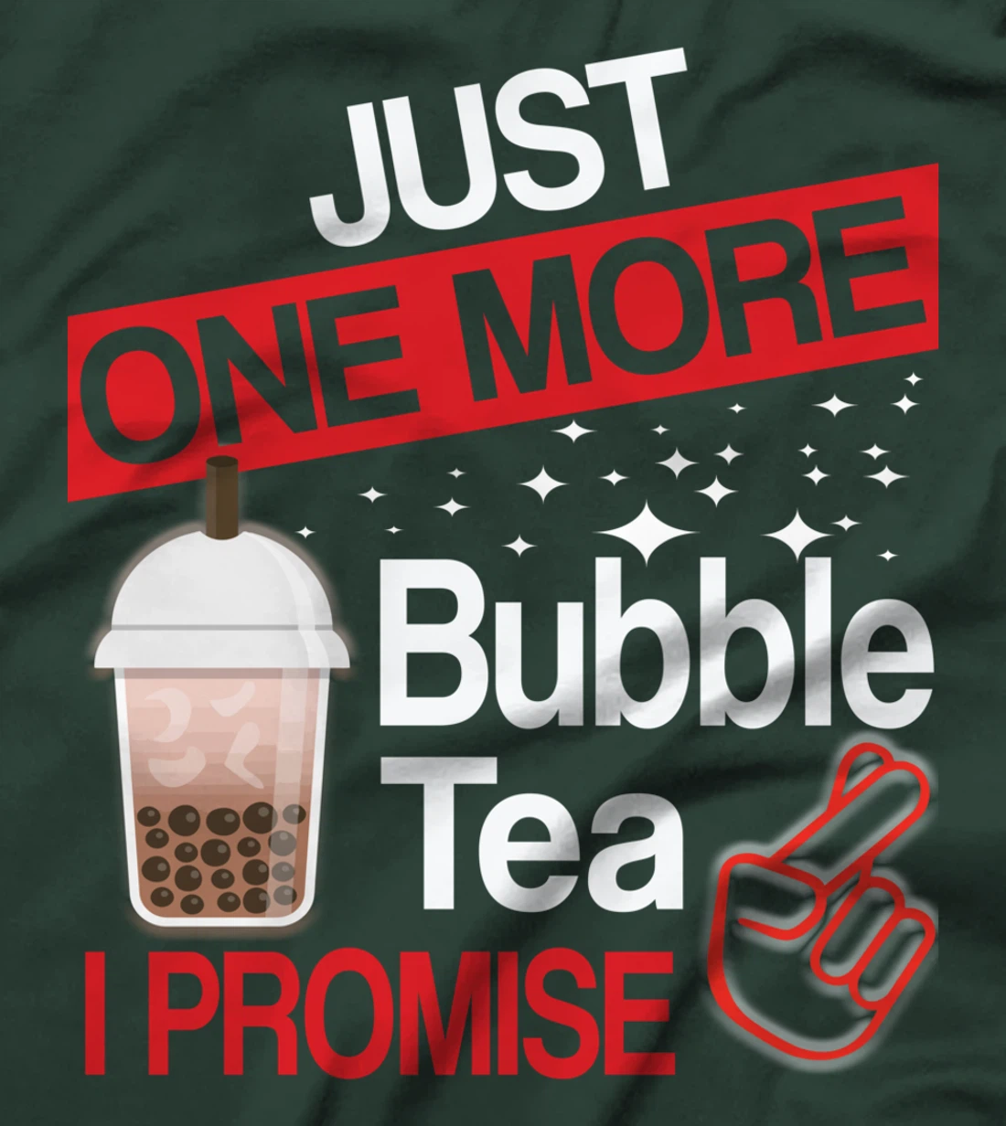 Just One More Bubble Tea - I Promise T-Shirt