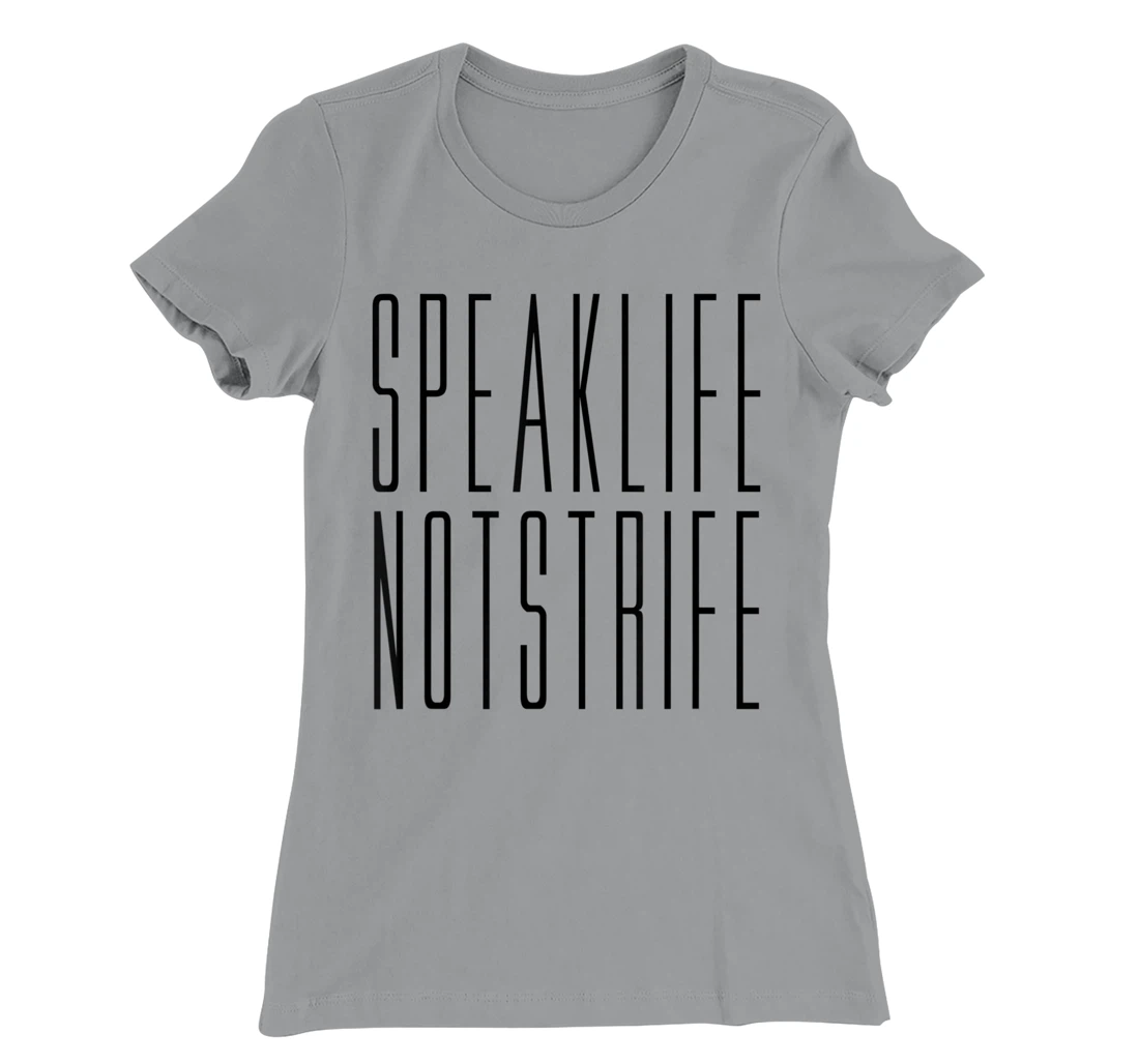 Speak Life Not Strife Positive Words Tee T-Shirt, Kid T-Shirt and Women T-Shirt