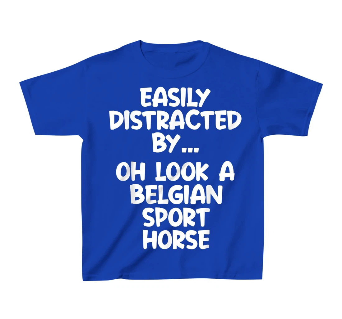 Funny Belgian Sport Horse Tshirt Equine Joke For Women Men T-Shirt, Kid T-Shirt and Women T-Shirt