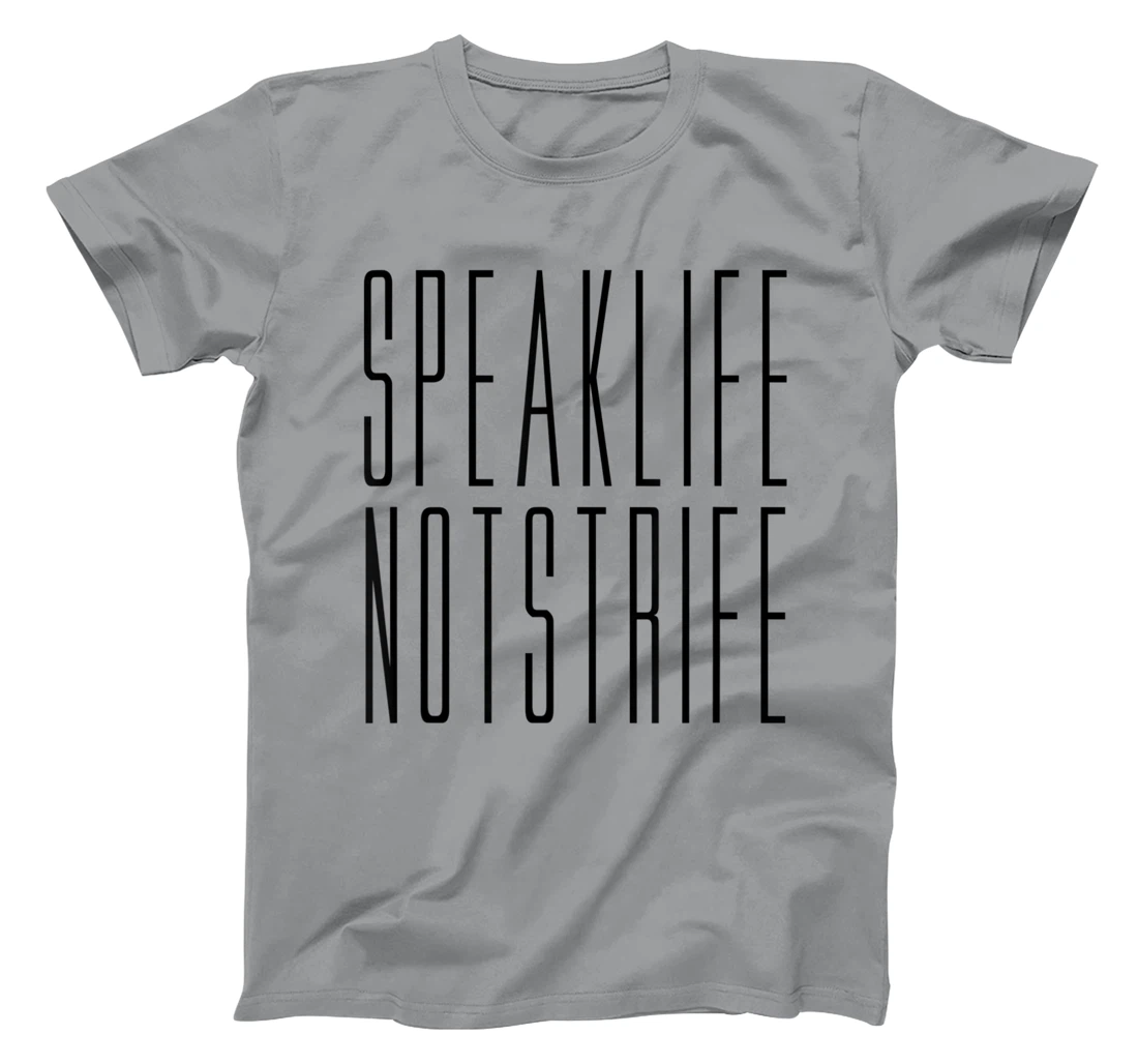 Speak Life Not Strife Positive Words Tee T-Shirt, Kid T-Shirt and Women T-Shirt