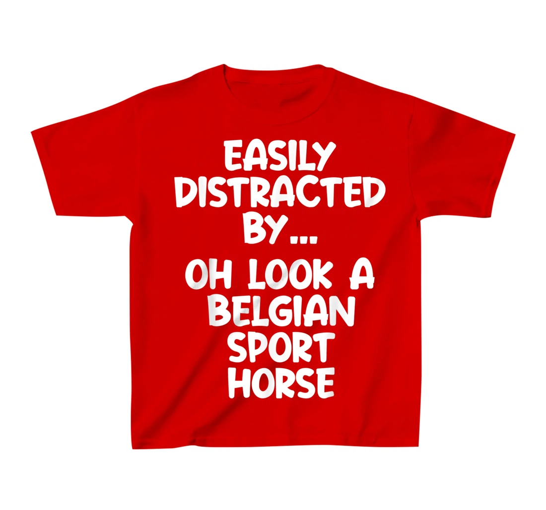 Funny Belgian Sport Horse Tshirt Equine Joke For Women Men T-Shirt, Kid T-Shirt and Women T-Shirt