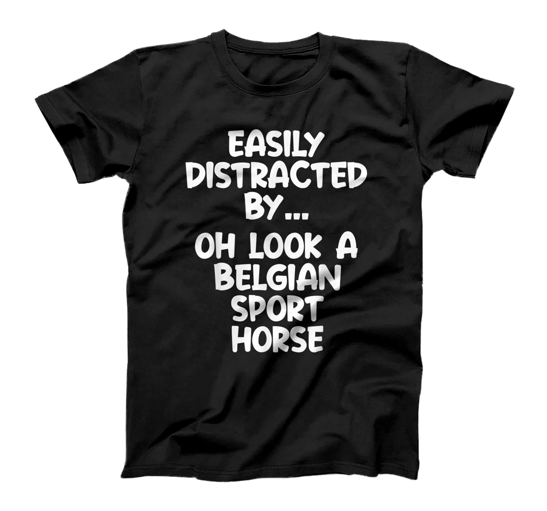 Funny Belgian Sport Horse Tshirt Equine Joke For Women Men T-Shirt, Kid T-Shirt and Women T-Shirt