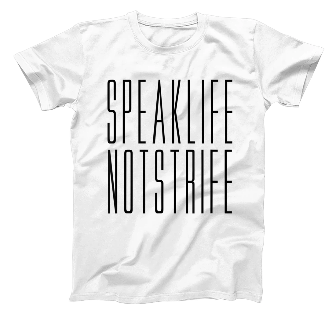 Speak Life Not Strife Positive Words Tee T-Shirt, Kid T-Shirt and Women T-Shirt