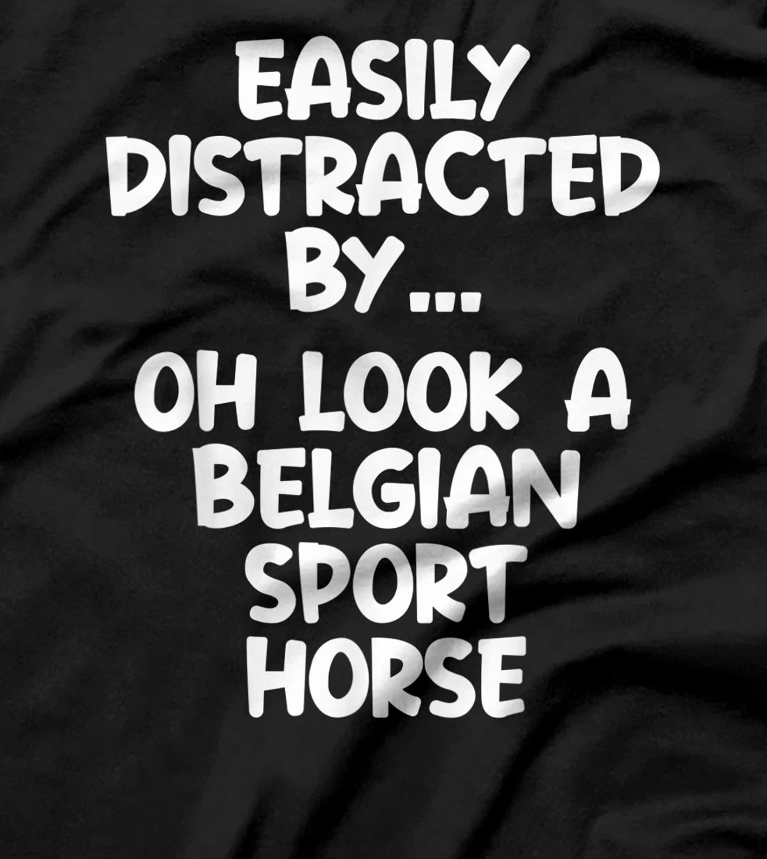 Funny Belgian Sport Horse Tshirt Equine Joke For Women Men T-Shirt, Kid T-Shirt and Women T-Shirt