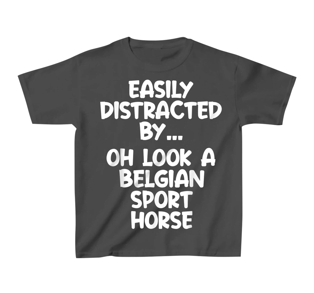 Funny Belgian Sport Horse Tshirt Equine Joke For Women Men T-Shirt, Kid T-Shirt and Women T-Shirt