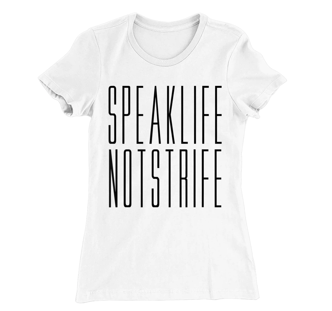Speak Life Not Strife Positive Words Tee T-Shirt, Kid T-Shirt and Women T-Shirt
