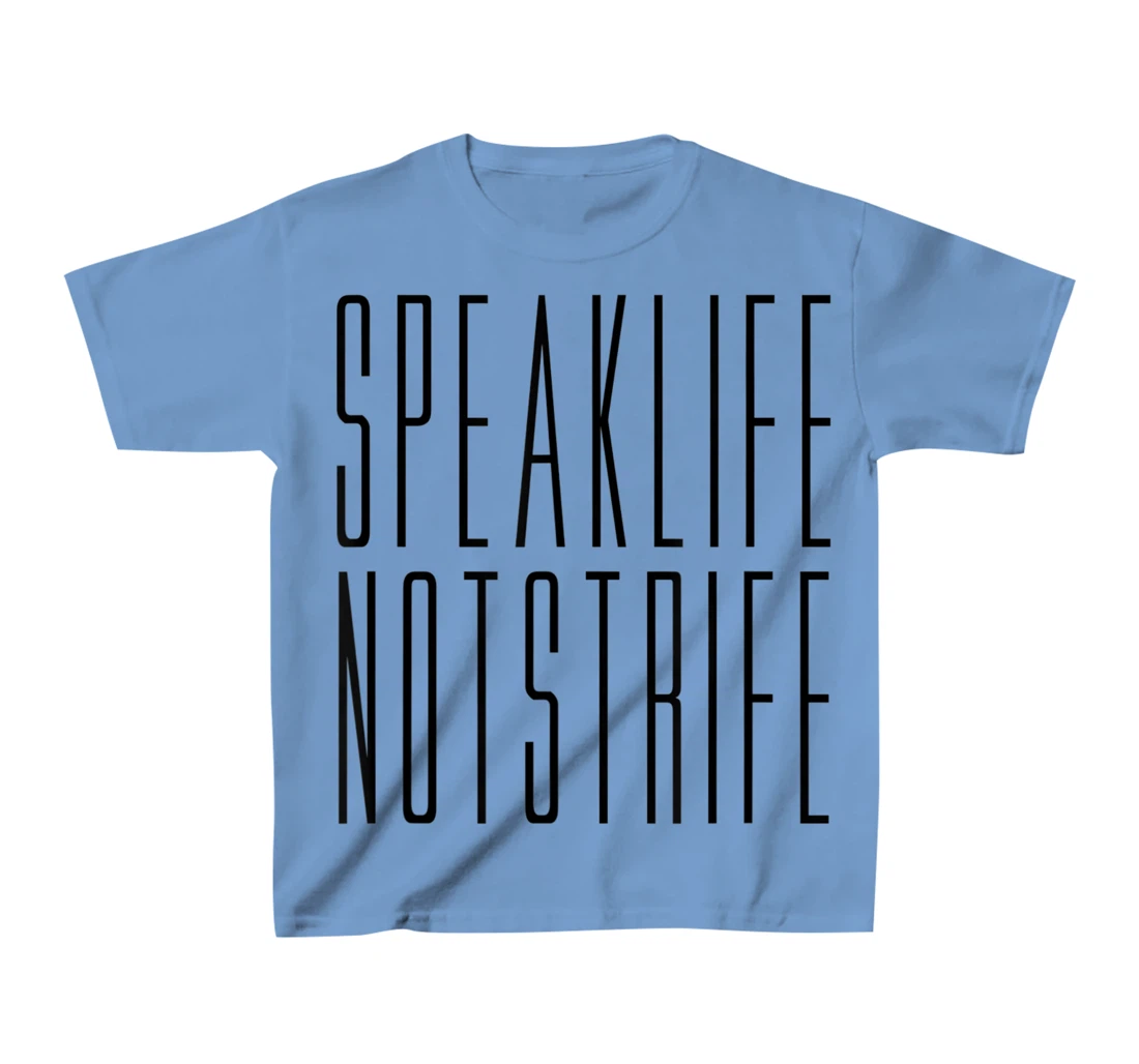 Speak Life Not Strife Positive Words Tee T-Shirt, Kid T-Shirt and Women T-Shirt