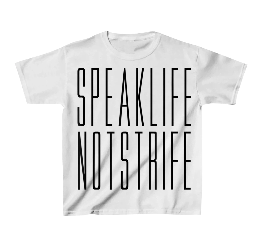 Speak Life Not Strife Positive Words Tee T-Shirt, Kid T-Shirt and Women T-Shirt