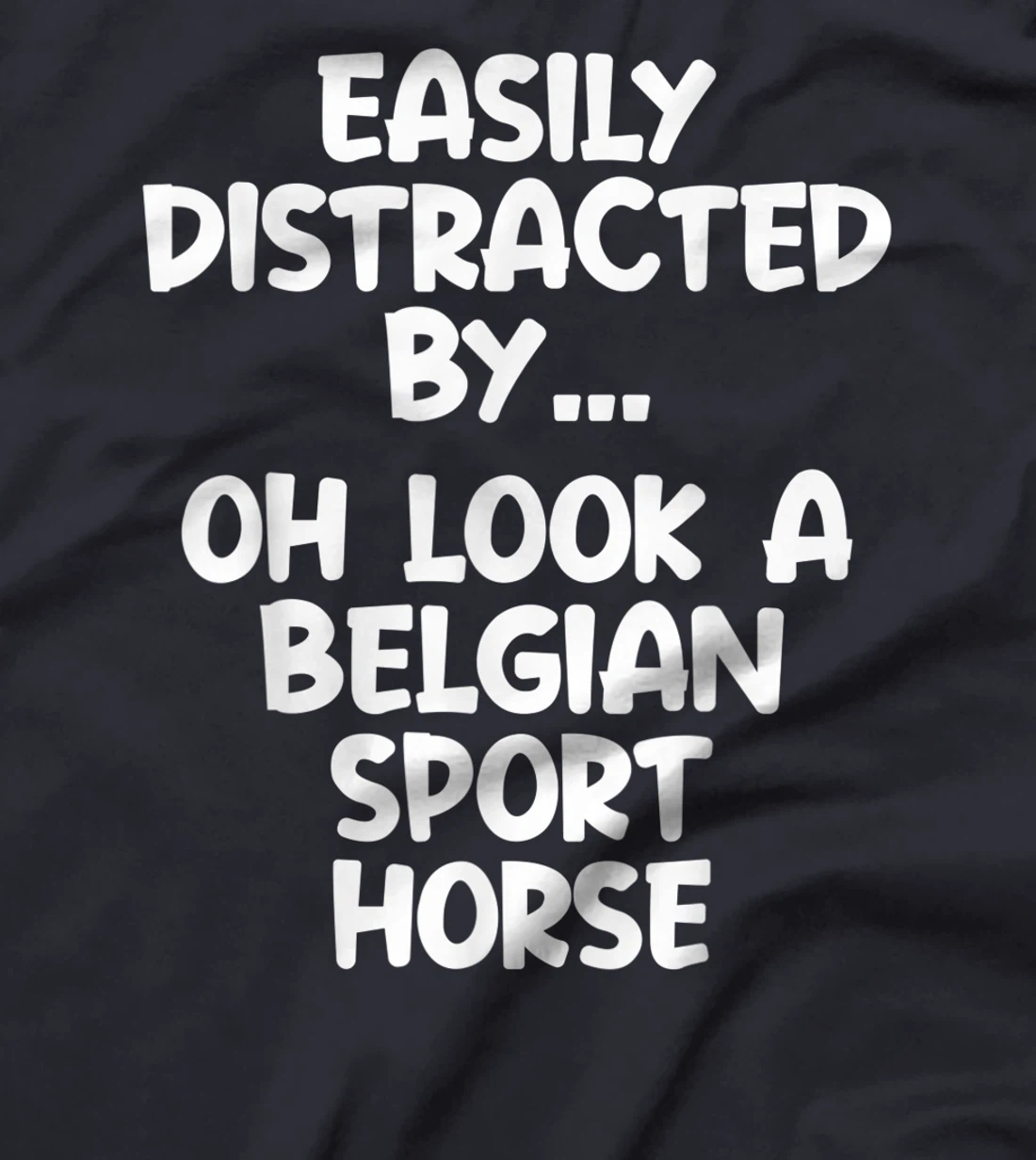 Funny Belgian Sport Horse Tshirt Equine Joke For Women Men T-Shirt, Kid T-Shirt and Women T-Shirt