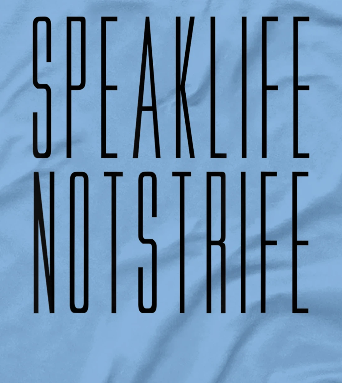 Speak Life Not Strife Positive Words Tee T-Shirt, Kid T-Shirt and Women T-Shirt