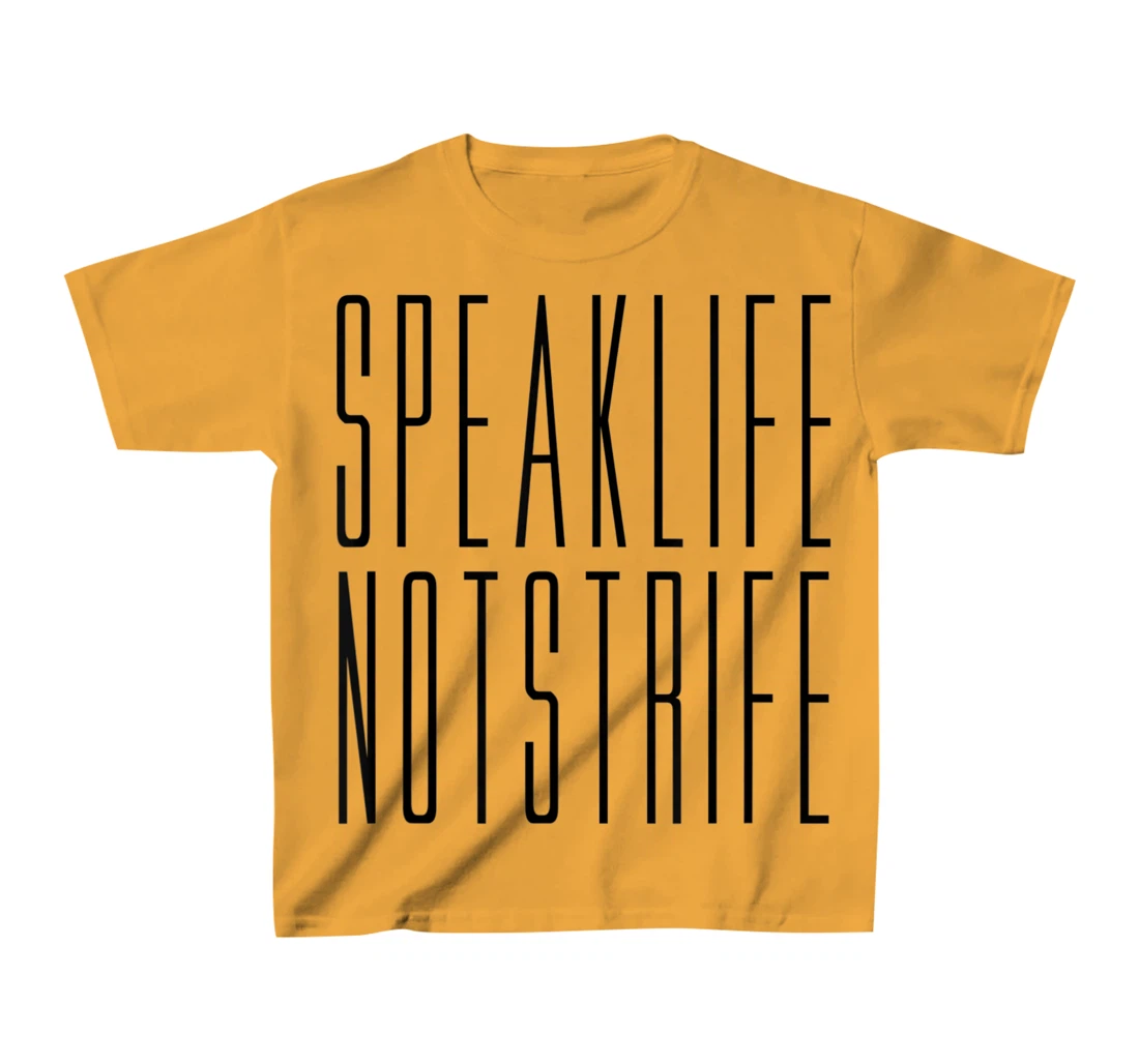 Speak Life Not Strife Positive Words Tee T-Shirt, Kid T-Shirt and Women T-Shirt