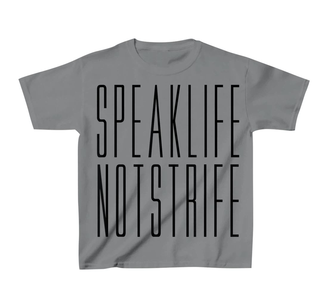 Speak Life Not Strife Positive Words Tee T-Shirt, Kid T-Shirt and Women T-Shirt