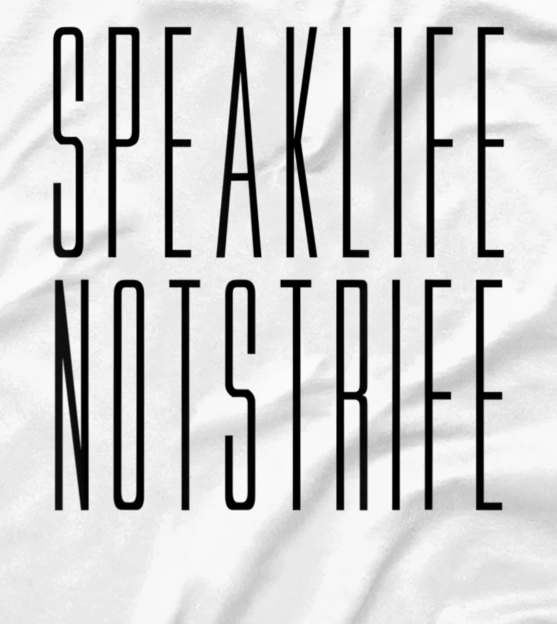 Speak Life Not Strife Positive Words Tee T-Shirt, Kid T-Shirt and Women T-Shirt