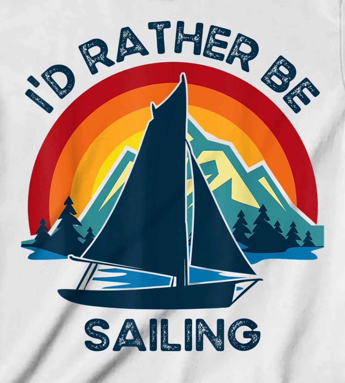 Womens I'd Rather Be Sailing Vintage Lake Boating T-Shirt, Kid T-Shirt and Women T-Shirt