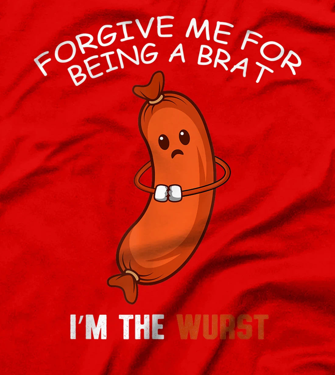 Being A Brat Wurst Funny and Brat T-Shirt, Women T-Shirt